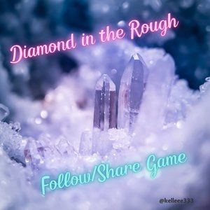 💎💎 Diamond in the Rough Follow/Share Game!! 💎💎